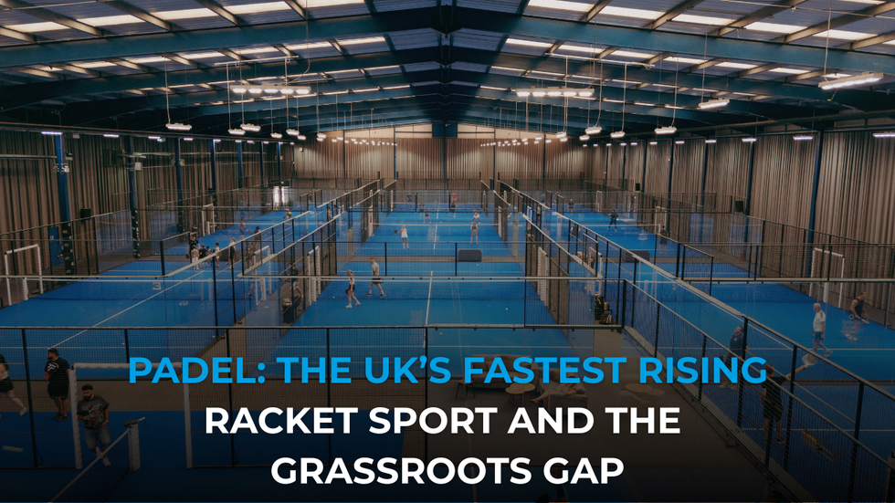 Padel: The UK’s Fastest Rising Racket Sport and the Grassroots Gap
