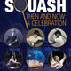 Squash Then And Now: A Celebration